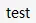 test